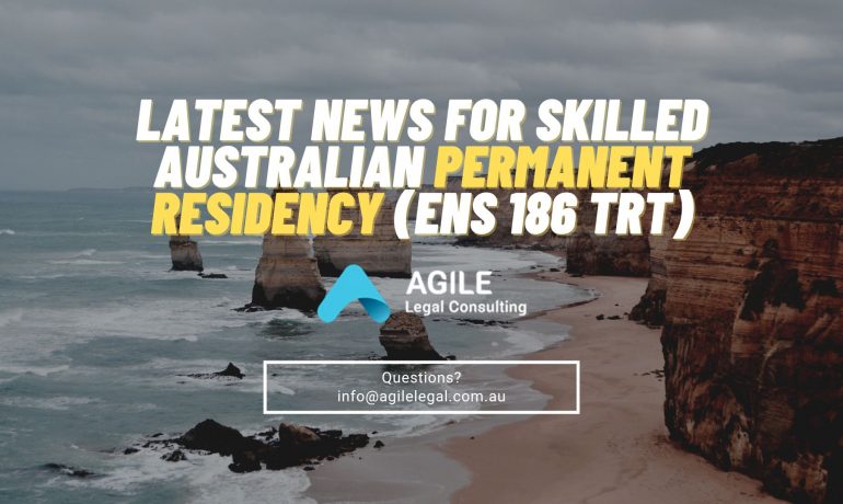 Latest News for Skilled Australian Permanent Residency (ENS 186 TRT)